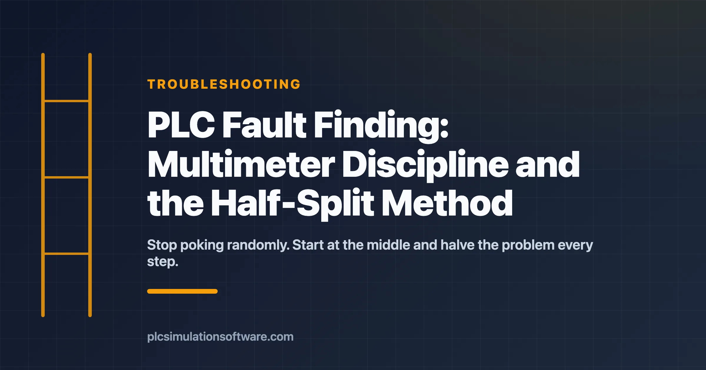 PLC fault finding — multimeter discipline and the half-split method