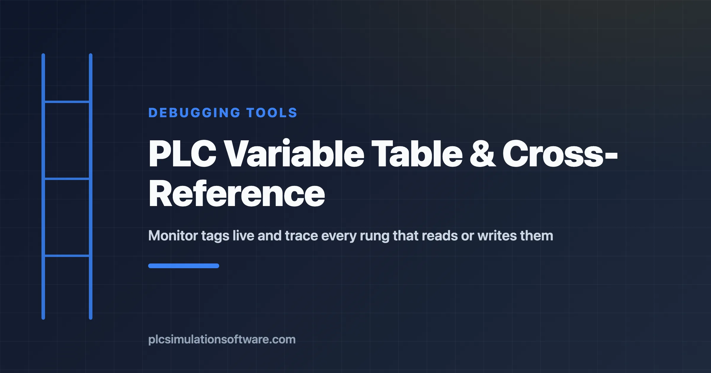 PLC variable table and cross-reference debugging tools overview